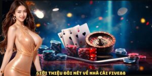 Giới thiệu đôi nét về nhà cái Five88
